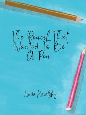 cover image of The Pencil That Wanted to Be a Pen